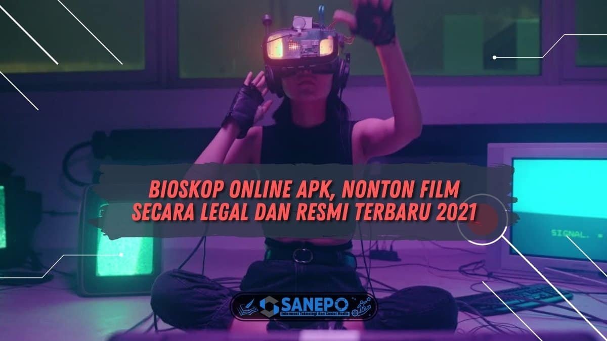 Bioskop Online Apk, Nonton Film Secara Legal dan Resmi Terbaru 2021