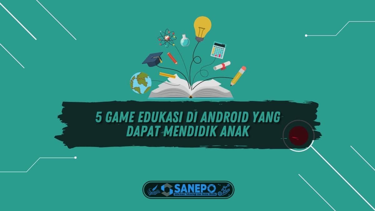 5 Game Edukasi di Android yang Dapat Mendidik Anak Terbaik