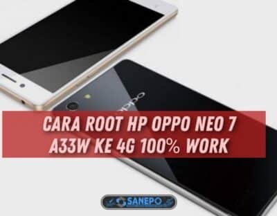 Cara Root Hp Oppo Neo 7 A33w Ke 4G 100% Work