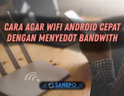 Cara Menyedot Bandwith Wifi Di Android Agar Makin Cepat No Lemot