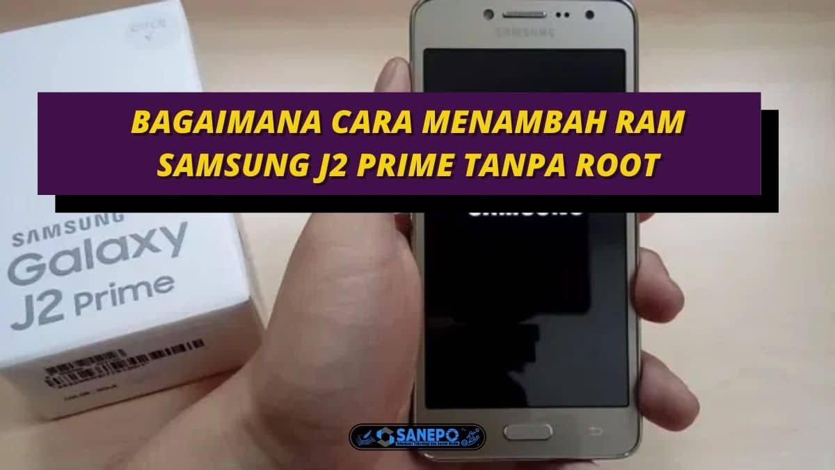 Bagaimana Cara Menambah Ram Samsung J2 Prime Tanpa Root