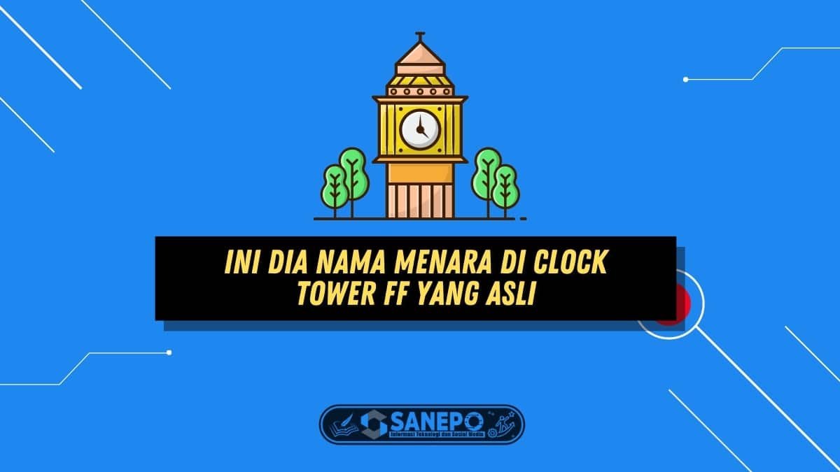 Ini Dia Nama Menara di Clock Tower FF yang Asli