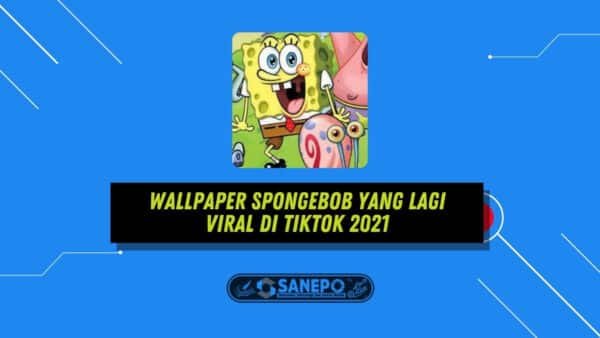 Wallpaper Spongebob Yang Lagi Viral di TikTok 2021