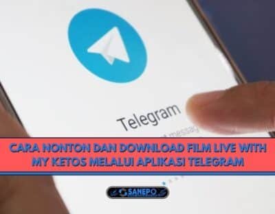 Cara Nonton Dan Download Film Live With My Ketos Melalui Aplikasi Telegram