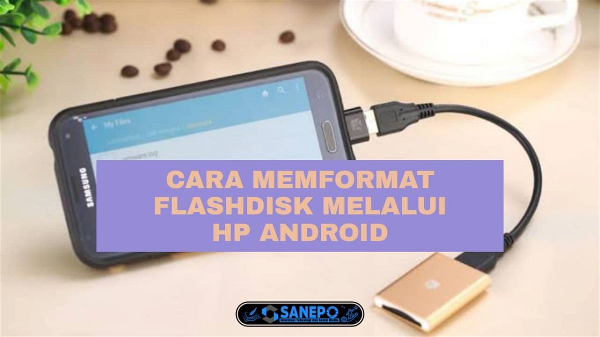 Cara Format Flashdisk Di Hp Android Paling Mudah Dilakukan Hanya 5 Langkah