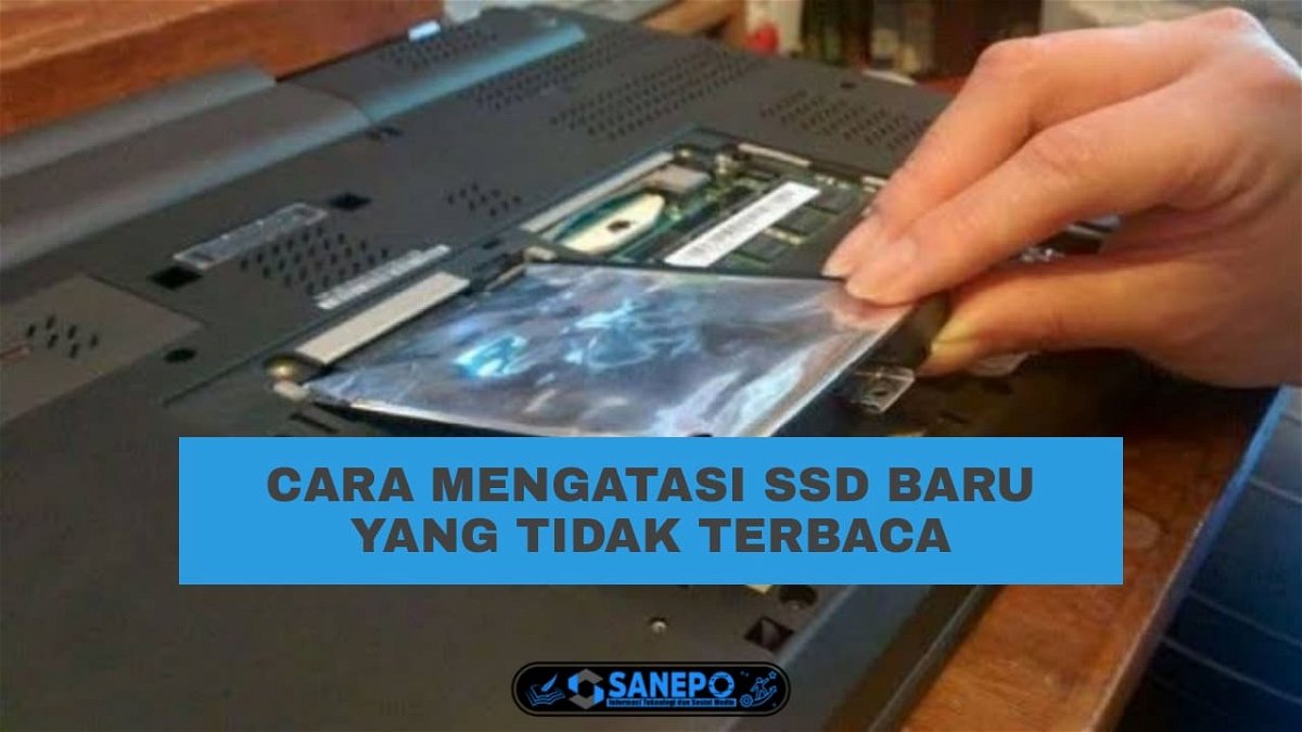 SSD Baru Tidak Terbaca?, Ini Dia 2 Cara Untuk Mengatasinya