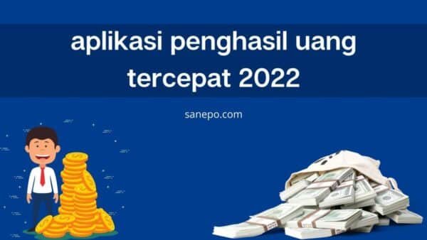 aplikasi penghasil uang tercepat 2022