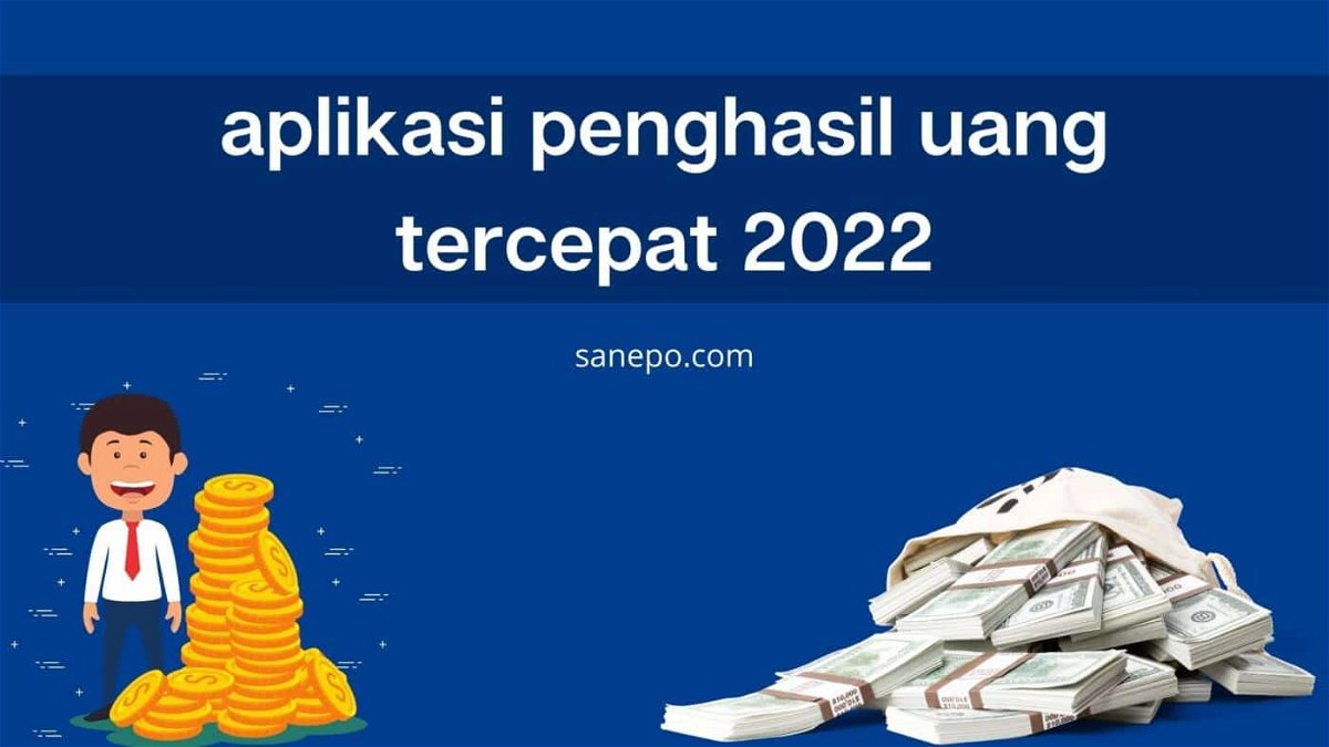 aplikasi penghasil uang tercepat 2022