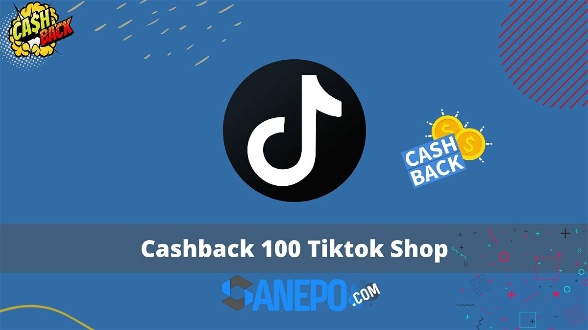 Cashback 100 Tiktok Shop