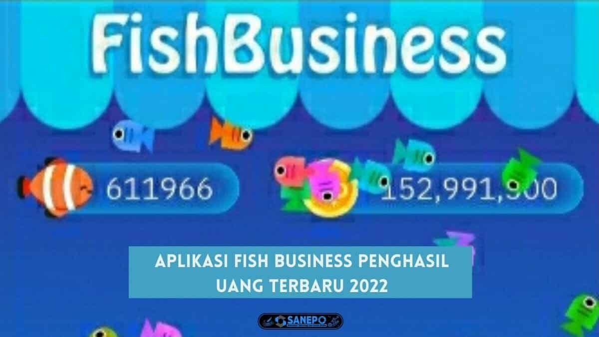 Aplikasi Fish Business Penghasil Uang Terbaru 2022