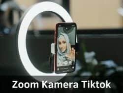 Cara Zoom Kamera Tiktok dengan mudah 2022