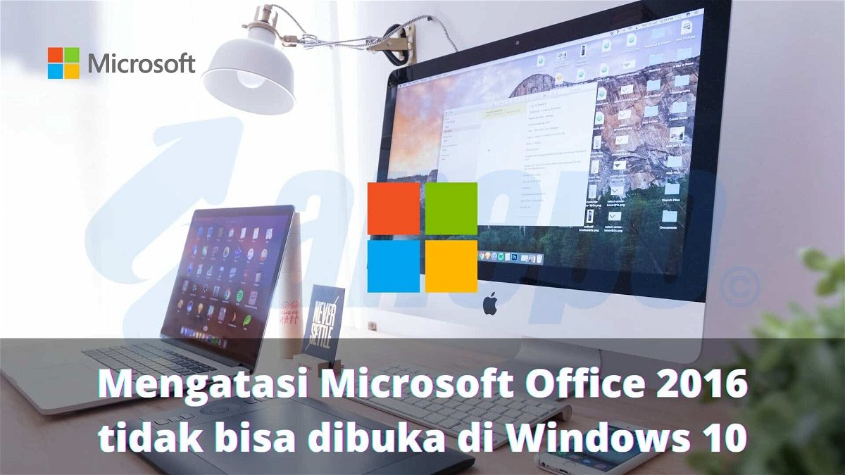 Microsoft Office 2016 tidak bisa dibuka di Windows 10