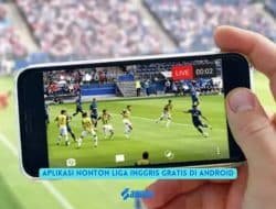 Aplikasi Nonton Liga Inggris Gratis di Android