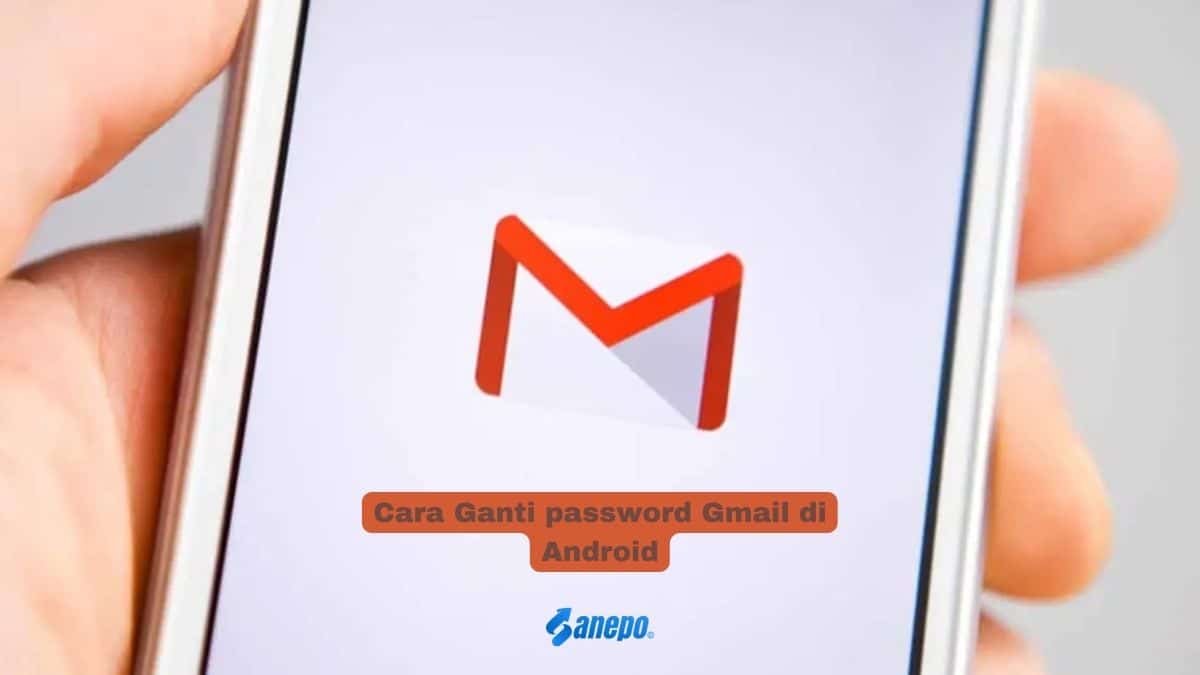 Cara Ganti password Gmail di Android Agar Tetap Aman