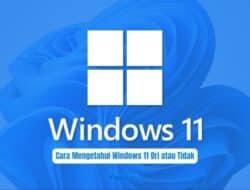 Cara Mengetahui Windows 11 Ori atau Tidak