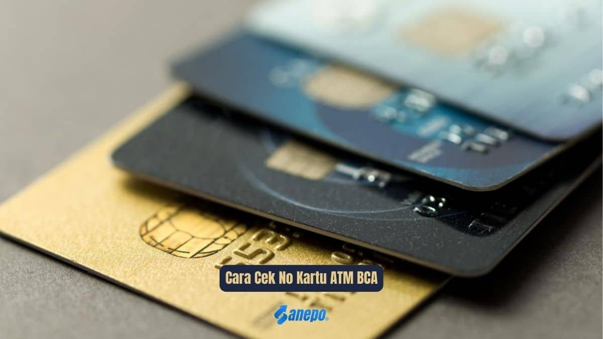 5 Cara Cek No Kartu ATM BCA yang Hilang atau Rusak