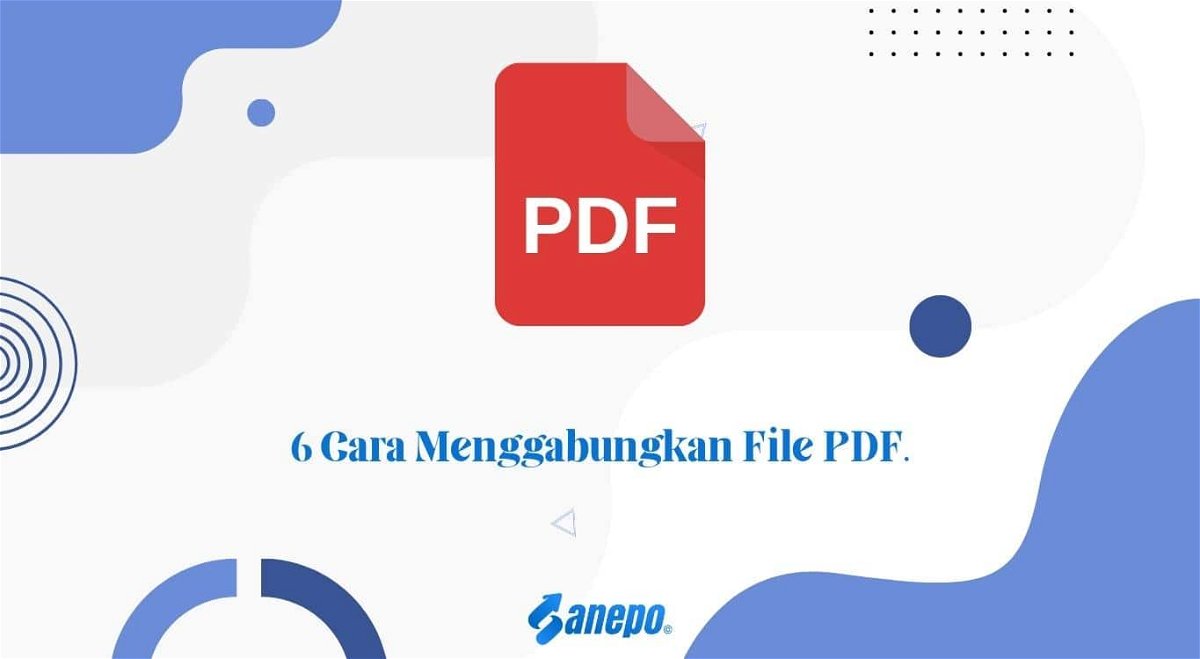 6 Cara Menggabungkan File PDF dengan Mudah dan Gratis