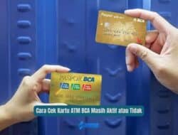 Cara Cek Kartu ATM BCA Masih Aktif atau Tidak