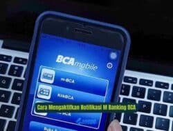 Cara Mengaktifkan Notifikasi M Banking BCA