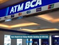 Cara Registrasi Ulang Mobile Banking di ATM BCA