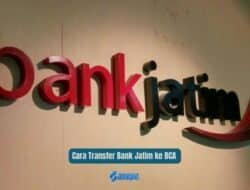 Cara Transfer Bank Jatim ke BCA