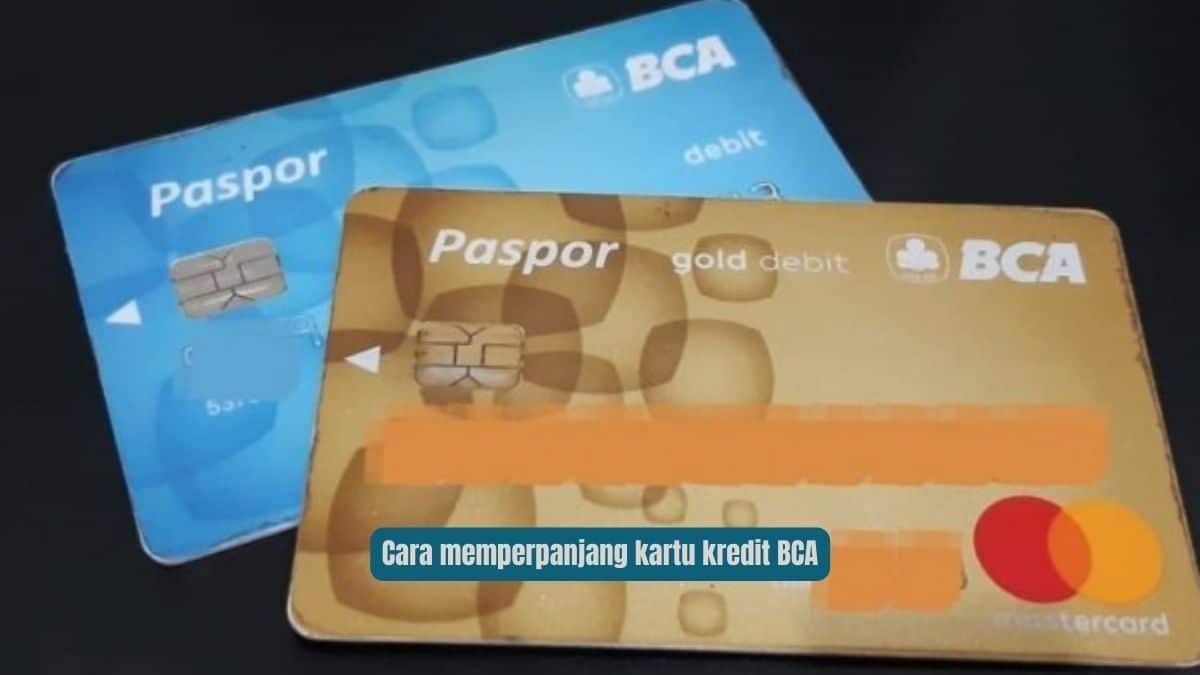 Cara Memperpanjang Kartu Kredit BCA
