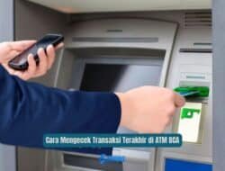 Cara Mengecek Transaksi Terakhir di ATM BCA
